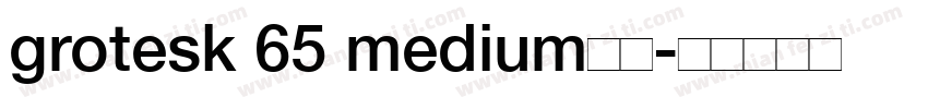 grotesk 65 medium字体字体转换